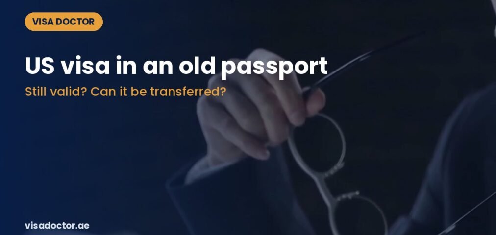 Vd us visa old passport - Visa Doctor Dubai